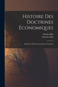 portada Histoire des Doctrines Économiques: Depuis les Physiocrates Jusqu'a nos Jours (in French)