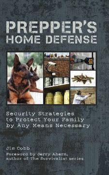 Prepper' S Home Defense: Security Strategies to Protect Your Family by any Means Necessary (en Inglés)