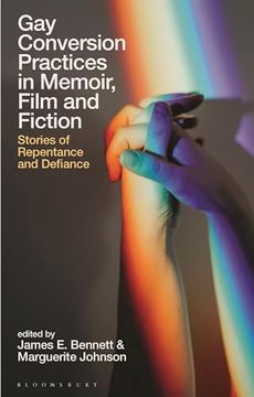portada Gay Conversion Practices in Memoir, Film and Fiction: Stories of Repentance and Defiance (Library of Gender and Popular Culture)