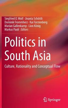 portada Politics in South Asia: Culture, Rationality and Conceptual Flow (en Inglés)