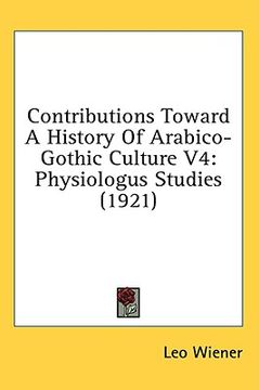 portada contributions toward a history of arabico-gothic culture v4: physiologus studies (1921)