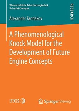 portada A Phenomenological Knock Model for the Development of Future Engine Concepts (Wissenschaftliche Reihe Fahrzeugtechnik Universität Stuttgart) 