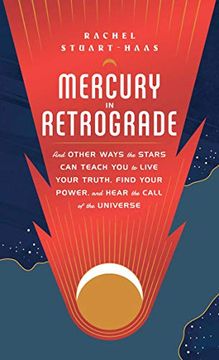 portada Mercury in Retrograde: And Other Ways the Stars can Teach you to Live Your Truth, Find Your Power, and Hear the Call of the Universe 