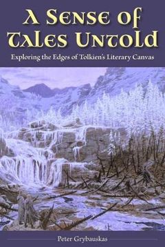portada A Sense of Tales Untold: Exploring the Edges of Tolkien'S Literary Canvas (in English)
