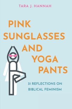 portada Pink Sunglasses and Yoga Pants: 31 Reflections on Biblical Feminism (in English)