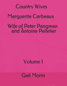 portada Country Wives Marguerite Carbeaux Wife of Peter Pangman and Antoine Pelletier (en Inglés)