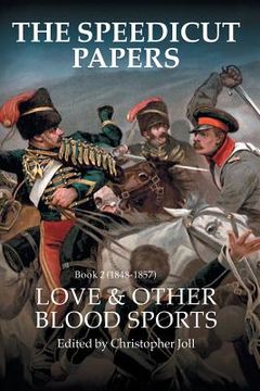 portada The Speedicut Papers Book 2 (1848-1857): Love & Other Blood Sports (en Inglés)