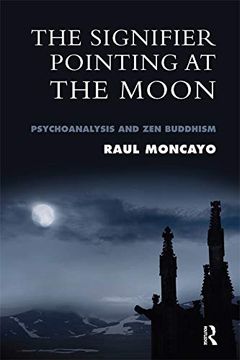 portada The Signifier Pointing at the Moon: Psychoanalysis and zen Buddhism (in English)