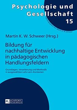 portada Bildung für Nachhaltige Entwicklung in Pädagogischen Handlungsfeldern; Grundlagen, Verankerung und Methodik in Ausgewählten Lehr-Lern-Kontexten (15): (Psychologie und Gesellschaft) (in German)