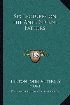 portada six lectures on the ante nicene fathers