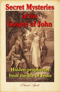 portada Secret Mysteries of the Gospel of John: Hidden prophecies from the life of Jesus (en Inglés)