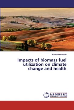 portada Impacts of biomass fuel utilization on climate change and health