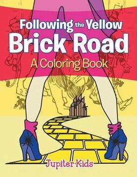 portada Following the Yellow Brick Road (A Coloring Book) (en Inglés)