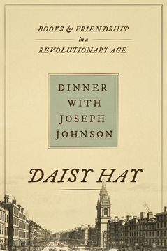 portada Dinner With Joseph Johnson: Books and Friendship in a Revolutionary age (in English)