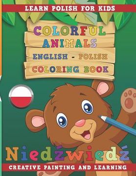 portada Colorful Animals English - Polish Coloring Book. Learn Polish for Kids. Creative Painting and Learning.