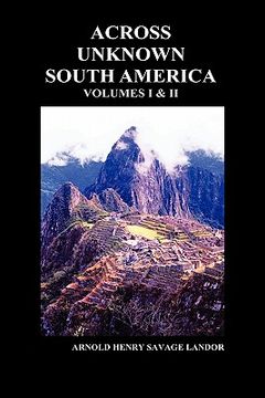 portada across unknown south america (volumes i and ii, hardback)