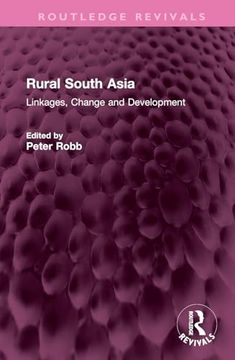 portada Rural South Asia: Linkages, Change and Development (Routledge Revivals) (en Inglés)
