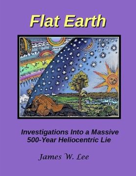 portada Flat Earth; Investigations Into a Massive 500-Year Heliocentric lie (B&W) (en Inglés)
