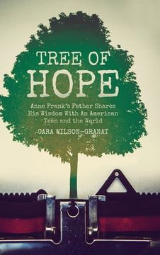 portada Tree of Hope: Anne Frank's Father Shares His Wisdom With An American Teen and the World
