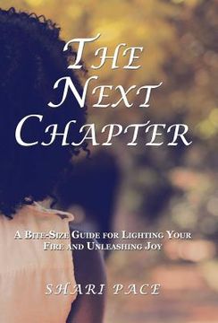 portada The Next Chapter: A Bite-Size Guide for Lighting Your Fire and Unleashing Joy (en Inglés)