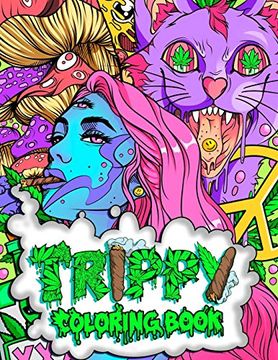 portada Trippy Coloring Book: A Stoner and Psychedelic Coloring Book for Adults Featuring Mesmerizing Cannabis-Inspired Illustrations: 1 (Stoner Gifts) (in English)