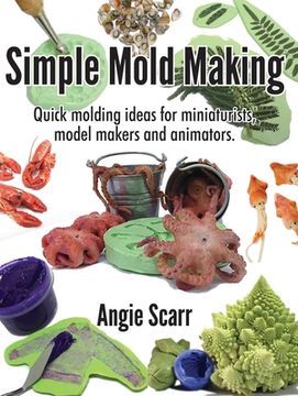 portada Simple Mold Making: Quick molding ideas for miniaturists, model makers and animators. (en Inglés)