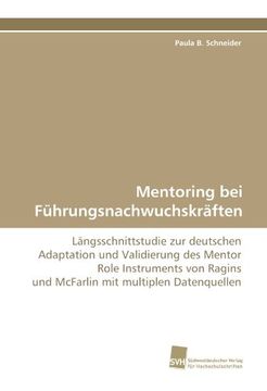 portada Mentoring bei Führungsnachwuchskräften: Längsschnittstudie zur deutschen Adaptation und Validierung des Mentor Role Instruments von Ragins und McFarlin mit multiplen Datenquellen