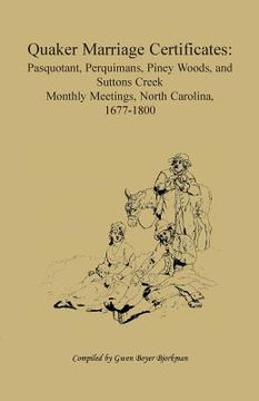 portada Quaker Marriage Certificates: Pasquotank, Perquimans, Piney Woods, and Suttons Creek Monthly Meetings, North Carolina, 1677-1800 (en Inglés)