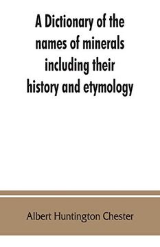 portada A Dictionary of the Names of Minerals Including Their History and Etymology (en Inglés)