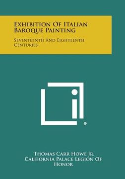 portada Exhibition of Italian Baroque Painting: Seventeenth and Eighteenth Centuries (en Inglés)