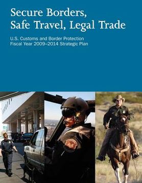 portada Secure Borders, Safe Travel, Legal Trade: U.S. Customs and Border Protection Fiscal Year 2009-2014 Strategic Plan (en Inglés)