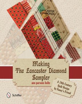 portada Making the Lancaster Diamond Sampler: A 19th Century Quilt Design by Fanny's Friend
