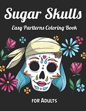 portada Sugar Skulls Easy Partterns Coloring Book for Adults: Best Coloring Book With Beautiful Gothic Women,Fun Skull Designs and Easy Patterns for Relaxation 