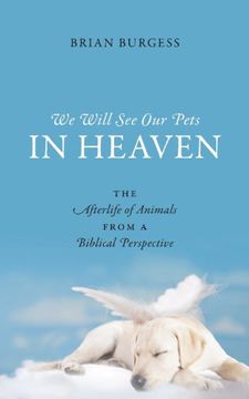 portada We Will See Our Pets in Heaven: The Afterlife of Animals from a Biblical Perspective (en Inglés)