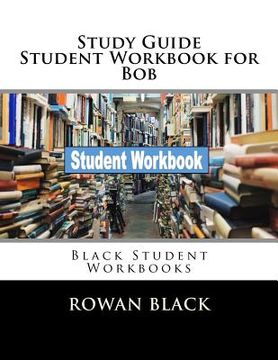 portada Study Guide Student Workbook for Bob: Black Student Workbooks (en Inglés)