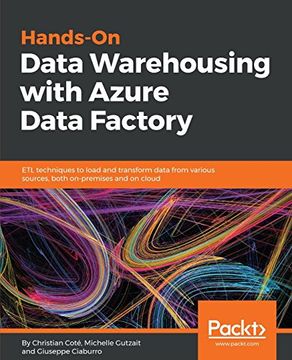 portada Hands-On Data Warehousing With Azure Data Factory: Etl Techniques to Load and Transform Data From Various Sources, Both On-Premises and on Cloud (in English)
