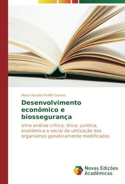 portada Desenvolvimento econômico e biossegurança: Uma análise crítica; ética; jurídica, econômica e social da utilização dos organismos geneticamente modificados (Portuguese Edition)