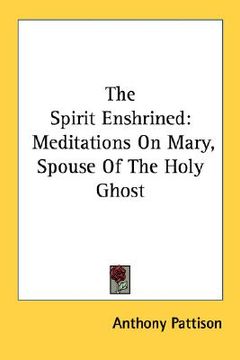 portada the spirit enshrined: meditations on mary, spouse of the holy ghost
