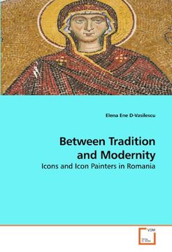 portada Between Tradition and Modernity: Icons and Icon Painters in Romania