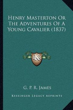 portada henry masterton or the adventures of a young cavalier (1837)