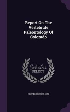 portada Report On The Vertebrate Paleontology Of Colorado