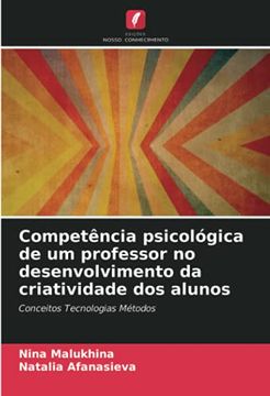 portada Competência Psicológica de um Professor no Desenvolvimento da Criatividade dos Alunos: Conceitos Tecnologias Métodos (en Portugués)