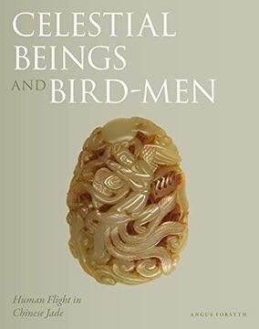 portada Celestial Beings and Bird-Men: Human Flight in Chinese Jade (en Inglés)
