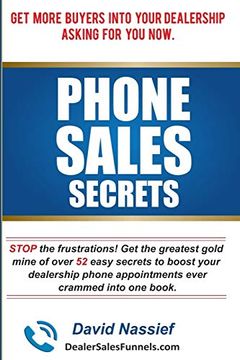 portada Phone Sales Secrets: Stop the Frustrations With the Greatest Gold Mine of 52 Easy Ways to Boost Your Phone Appointments Ever Crammed Into one Book (en Inglés)