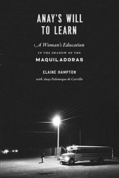 portada Anay's Will to Learn: A Woman's Education in the Shadow of the Maquiladoras (libro en Inglés)