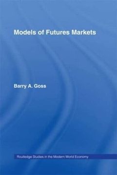 portada Models of Futures Markets (Routledge Studies in the Modern World Economy) (en Inglés)