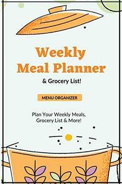 portada Weekly Meal Planner: Planning Menu & Meals Week by Week, Grocery Shopping List, Food Plan, Notebook, Journal (en Inglés)