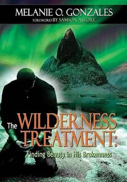portada THE WILDERNESS TREATMENT: FINDING BEAUTY IN HIS BROKENNESS