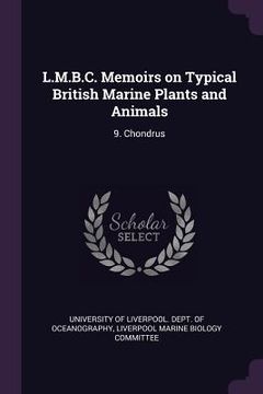 portada L.M.B.C. Memoirs on Typical British Marine Plants and Animals: 9. Chondrus