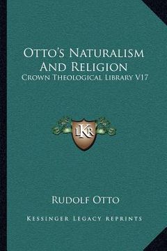 portada otto's naturalism and religion: crown theological library v17 (in English)